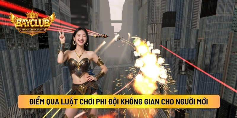 Điểm Qua Luật Chơi Phi Đội Không Gian Cho Người Mới