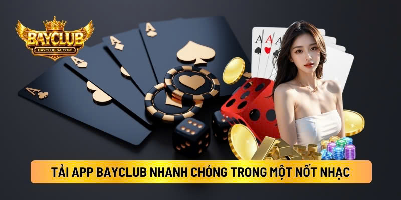 Hướng Dẫn Tải App BAYCLUB Nhanh Chóng Trong Một Nốt Nhạc