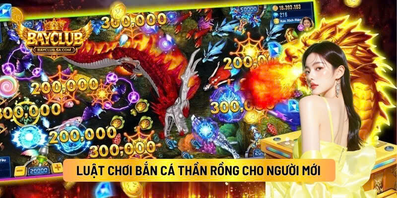 Luật Chơi Bắn Cá Thần Rồng Cho Người Mới