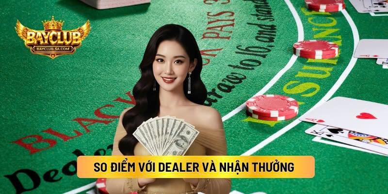 So Điểm Với Dealer Và Nhận Thưởng